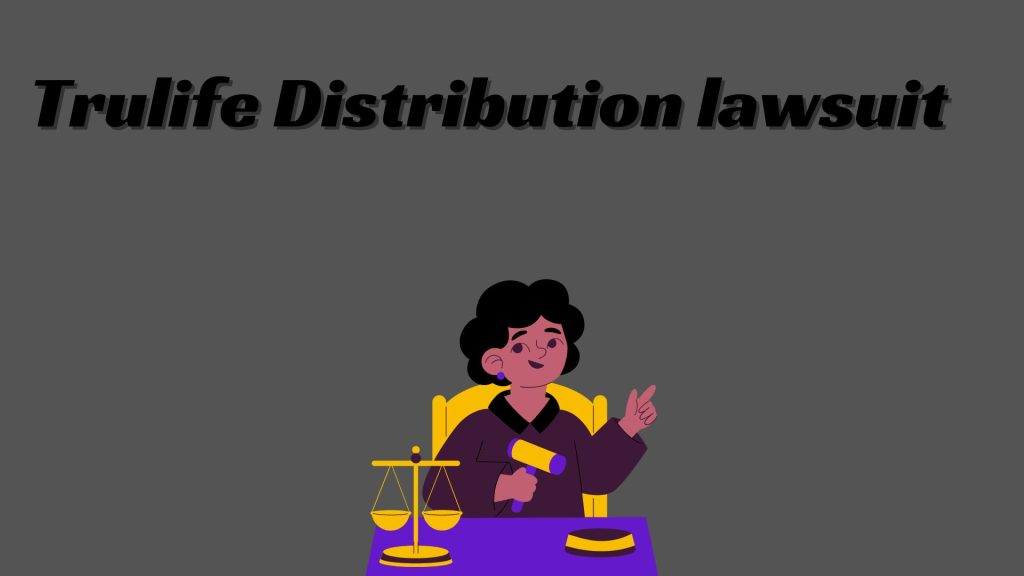 Trulife Distribution lawsuit